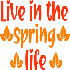 Live in the spring life