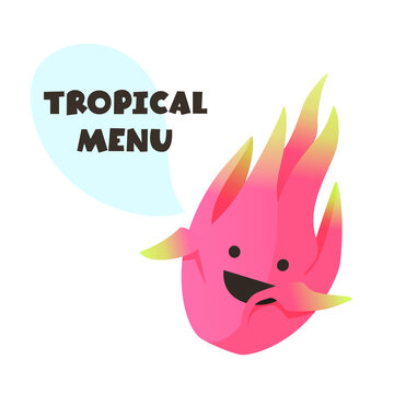Cute illustration of dragon fruit with funny face. Speech bubble with Tropical Menu text.