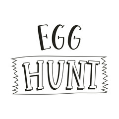 Egg hunt. Hand lettering with ribbon. Cards template, handwritten phrase for greeting cards, posters, prints. Black and white vector illustration isolated on white background.