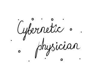 Cybernetic physician phrase handwritten. Modern calligraphy text. Isolated word, lettering black