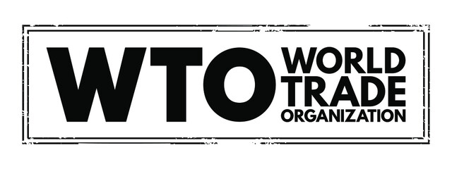 WTO World Trade Organization - intergovernmental organization that regulates and facilitates international trade between nations, acronym text stamp