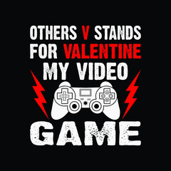 Others V stands for valentine my video game typography with game controller t-shirt design