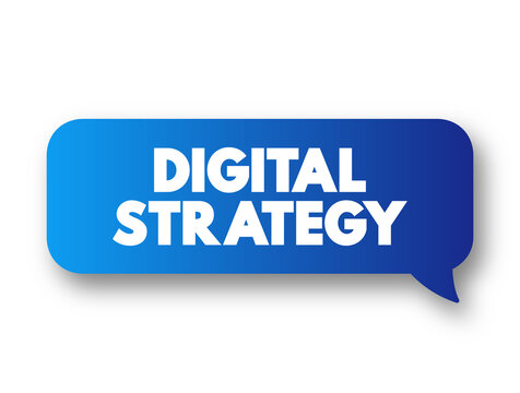 Digital Strategy - application of digital technologies to business models to form new differentiating business capabilities, text concept message bubble