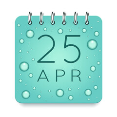 25 day of month. April. Calendar daily icon. Date day week Sunday, Monday, Tuesday, Wednesday, Thursday, Friday, Saturday. Dark Blue text. Cut paper. Water drop dew raindrops. Vector illustration.