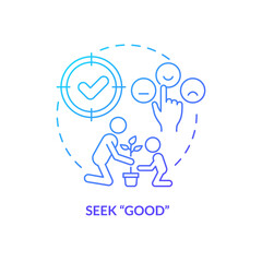 Seek good blue gradient concept icon. Catch prosocial behavior. Tips for teacher. Conduct disorder abstract idea thin line illustration. Isolated outline drawing. Myriad Pro-Bold fonts used