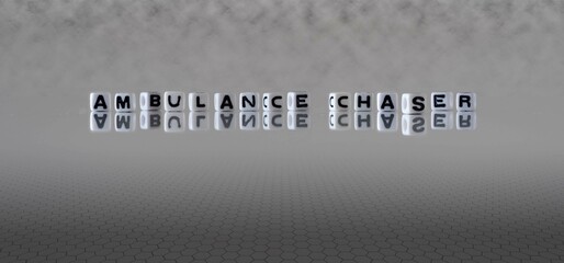 ambulance chaser word or concept represented by black and white letter cubes on a grey horizon background stretching to infinity © lexiconimages