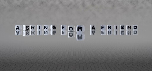 asking for a friend word or concept represented by black and white letter cubes on a grey horizon...