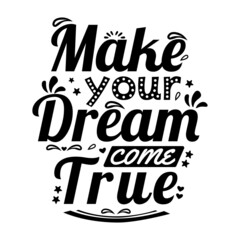make your dream come true lettering. design Quotes vector