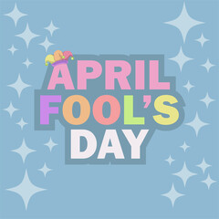 April fool’s day background design concept. For greeting cards, banners, etc. Vector illustration.