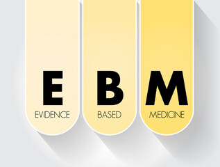 EBM - Evidence-based medicine - use of current best evidence in making decisions about the care of individual patients, acronym text concept background