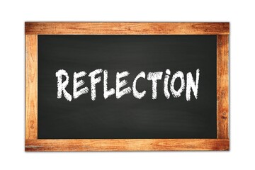 Obraz premium REFLECTION text written on wooden frame school blackboard.