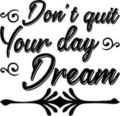 Don't Quit Your Day Dream Inspirational Quotes