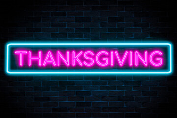 Fototapeta na wymiar Thanksgiving neon banner on brick wall background.