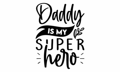 Daddy is my super hero SVG