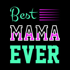 best mama ever lovely lettering t-shirt design Premium Vector
