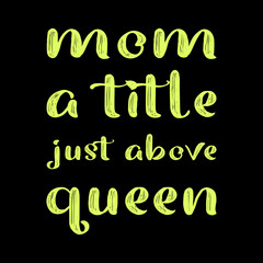 mom a title just above queen lovely lettering t-shirt design Premium Vector