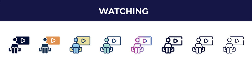watching icon in 8 styles. line, filled, glyph, thin outline, colorful, stroke and gradient styles, watching vector sign. symbol, logo illustration. different style icons set.