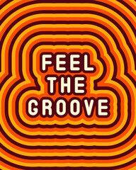 "Feel The Groove" retro style poster. Vector illustration. Colorful background in the aesthetics of the 60, 70s .	