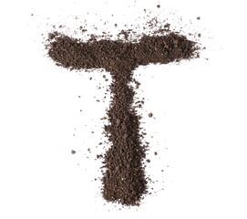 Dirt, alphabet letter T, soil isolated on white, clipping path
