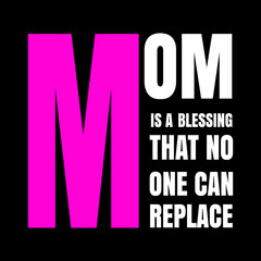 mom is a blessing that no one can replace lettering t-shirt design Premium Vector 