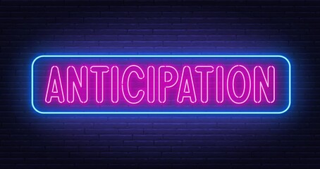 Neon sign Anticipation on brick wall background.