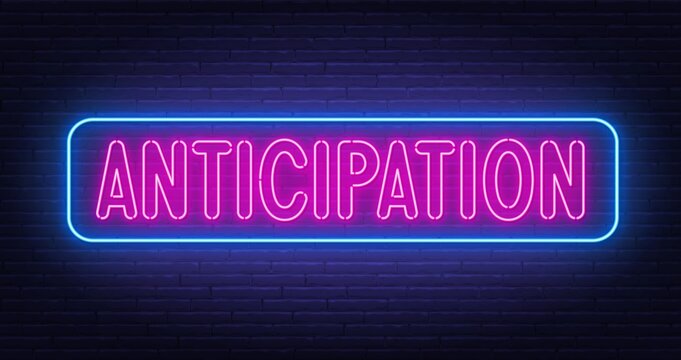 Neon sign Anticipation on brick wall background.