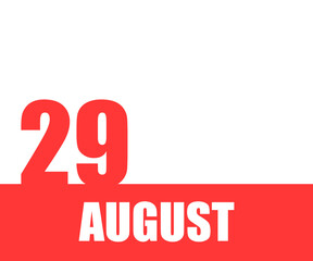 August. 29th day of month, calendar date. Red numbers and stripe with white text on isolated background. Concept of day of year, time planner, summer month