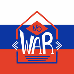 Quote no war over a Russian flag background. Concept of Ukrainian and Russian military crisis, conflict between Ukraine and Russia. Stop war in Ukraine, global crisis. Vector illustration