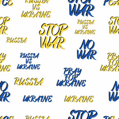 Seamless pattern with hand drawn lettering phrases about Ukrainian and Russian military crisis. Background, backdrop, texture about conflict between Ukraine and Russia. Stop war in Ukraine