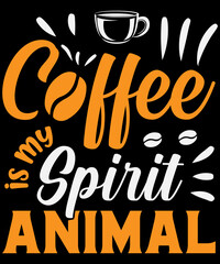 Coffee is my spirit animal T-shirt design