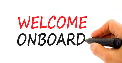 Welcome onboard and support symbol. Concept words Welcome onboard on white paper. Businessman hand with marker. Beautiful white background. Copy space. Business and Welcome onboard concept.