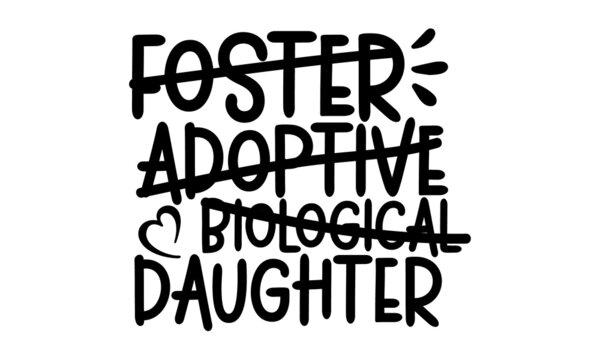 
Foster-adoptive-biological-daughter, Sweet slogan text with cute decorations illustration design for fashion graphics design, poster, card, baby shower decoration