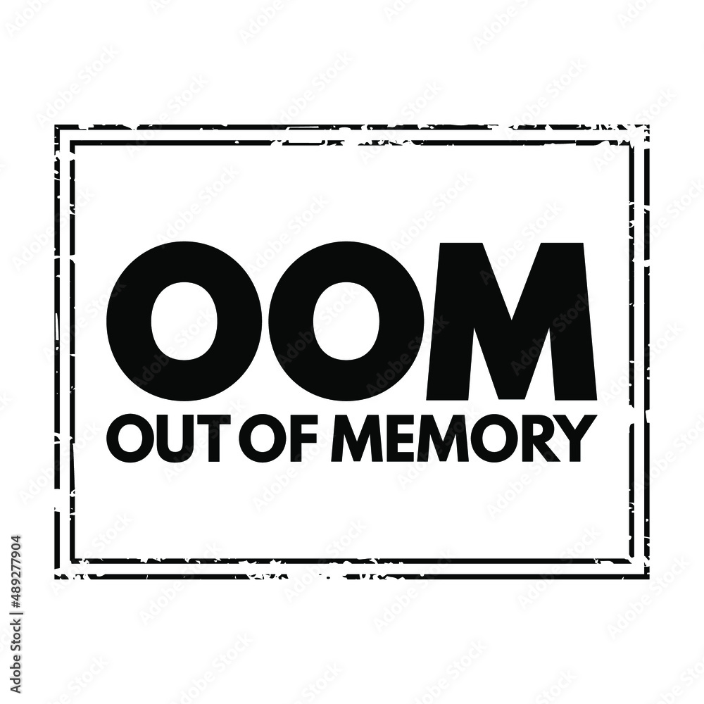 Poster oom out of memory - state of computer operation where no additional memory can be allocated for use 
