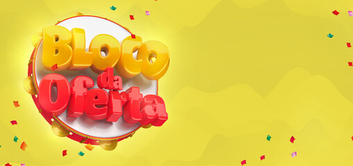 CARNAVAL BLOCO DA OFERTA 3D BANNER COMEMORAÇÃO VAREJO VENDA COMERCIO