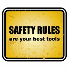SAFETY RULES, are your best tools, under construction sign