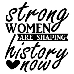 strong women are shaping history now
