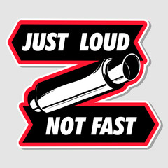 Just Loud Not Fast Japanese Car decal, and Sticker in Vector format