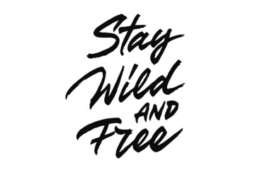 Stay Wild And Free vector lettering