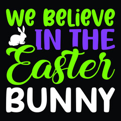 We believe in the easter bunny, vector illustration format that are parfect for t-shirt, coffee mug, poster, cards, pillow cover, sticker,  design.