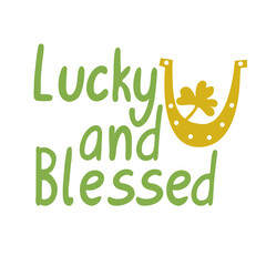 Fototapeta premium Lucky and blessed lettering with gold horseshoe. Cartoon vector illustration isolated on white. Great for greeting cards, t-shirts design, posters for St. Patrick's day.