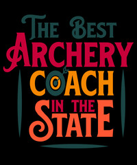 Fototapeta na wymiar The best archery coach in the state. Best archery typography t-shirt for unisex.