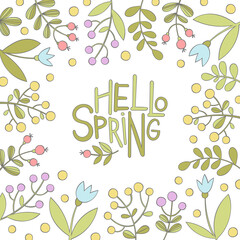 Hello spring. Lettering art. Flowers, leaves, berries. Cartoon plants print. Square frame border. 