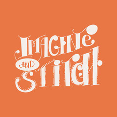 Lettering quote for embroidery and sewing theme. Concept of creativity, hobby at home, handmade workshop. Vector illustration for web and print. For posters, scrapbooking, stickers.