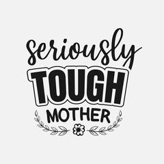 Seriously Tough Mother