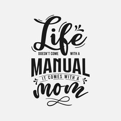 Obraz premium Life Doesn't Come With A Manual It Comes With A Mom