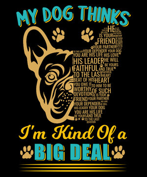 My Dog Thinks I'm Kind Of A Big Deal, Funny Dog Tee