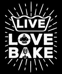 Live love bake. Typography t-shirt design.