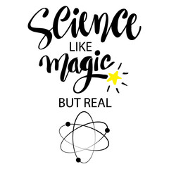 Science like magic is real. Motivational quote.
