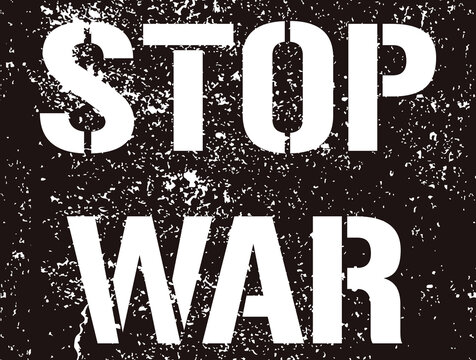 Stop the war - grunge text. Graffiti paint protest sign. A call to stop the war in the world. The armed conflict in Ukraine must be stopped. Stencil - vector illustration. Black peace scratch message.