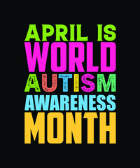 April is world autism awareness month. Autism typography SVG t-shirt design template